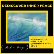 Rediscover Inner Peace - Morning Yoga Music For Quarantine Times, Vol. 8