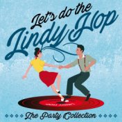 Let's Do the Lindy Hop: The Party Collection