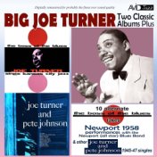 Two Classic Albums Plus Other 1945-47 Singles (The Boss of the Blues / Joe Turner & Pete Johnson) [Remastered]