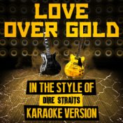 Love over Gold (In the Style of Dire Straits) [Karaoke Version] - Single