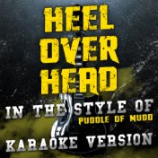 Heel over Head (In the Style of Puddle of Mudd) [Karaoke Version] - Single