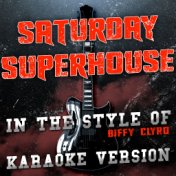 Saturday Superhouse (In the Style of Biffy Clyro) [Karaoke Version] - Single