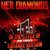 Her Diamonds (In the Style of Rob Thomas) [Karaoke Version] - Single