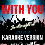 With You (In the Style of Jessica Simpson) [Karaoke Version] - Single
