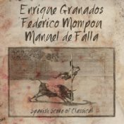 Enrique Granados, Federico Mompou, Manuel De Falla: Spanish Scene of Classical