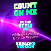 Count on Me (In the Style of Whitney Houston & Ce Ce Winans) [Karaoke Version] - Single