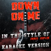 Down on Me (In the Style of Janis Joplin) [Karaoke Version] - Single