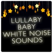 Lullaby Baby: White Noise Sounds
