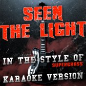 Seen the Light (In the Style of Supergrass) [Karaoke Version] - Single