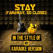 Stay (Faraway, So Close!) [In the Style of U2] [Karaoke Version] - Single