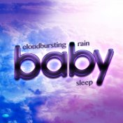 Cloudbursting: Rain Baby Sleep