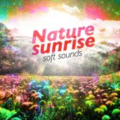 Nature Sunrise: Soft Sounds