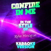 Confide in Me (In the Style of Kylie Minogue) [Karaoke Version] - Single