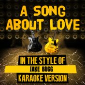 A Song About Love (In the Style of Jake Bugg) [Karaoke Version] - Single