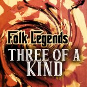 Folk Legends - 3 of a Kind