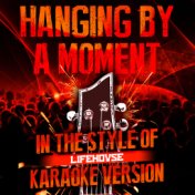 Hanging by a Moment (In the Style of Lifehouse) [Karaoke Version] - Single