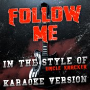 Follow Me (In the Style of Uncle Kracker) [Karaoke Version] - Single
