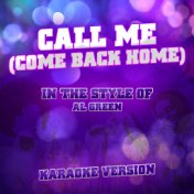 Call Me (Come Back Home) [In the Style of Al Green] [Karaoke Version] - Single