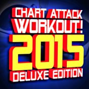 Chart Attack Workout! 2015 Deluxe Edition