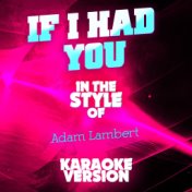 If I Had You (In the Style of Adam Lambert) [Karaoke Version] - Single