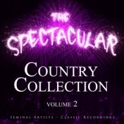 The Spectacular Country Collection, Vol. 2 - Seminal Artists - Classic Recordings