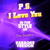 P.S. I Love You (In the Style of the Beatles) [Karaoke Version] - Single