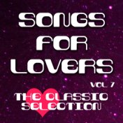 Songs for Lovers - The Classic Selection, Vol .7