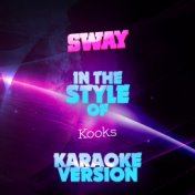 Sway (In the Style of the Kooks) [Karaoke Version] - Single