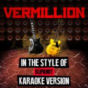 Vermillion (In the Style of Slipknot) [Karaoke Version] - Single
