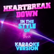 Heartbreak Down (In the Style of Pink) [Karaoke Version] - Single