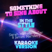 Something to Sing About (In the Style of Sarah Michelle Gellar & James Marsters) [Karaoke Version] - Single