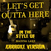 Let's Get Outta Here (In the Style of Madina Lake) [Karaoke Version] - Single