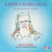 Rimsky-Korsakov: Ein Heller Feiertag, Overture (Digitally Remastered)