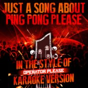 Just a Song About Ping Pong (In the Style of Operator Please) [Karaoke Version] - Single