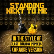 Standing Next to Me (In the Style of Last Shadow Puppets) [Karaoke Version] - Single