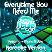 Everytime You Need Me (In the Style of Fragma & Maria Rubia) [Karaoke Version] - Single