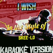 I Wish (In the Style of Skee-Lo) [Karaoke Version] - Single