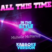 All This Time (In the Style of Michelle Mcmanus) [Karaoke Version] - Single