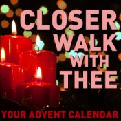 A Closer Walk with Thee: Your Advent Calendar - Classic Christian Gospel