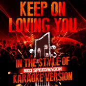 Keep on Loving You (In the Style of Reo Speedwagon) [Karaoke Version] - Single