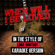 When Will I Be Loved (In the Style of Linda Ronstadt) [Karaoke Version] - Single