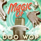 Magic of Doo Wop