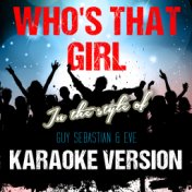 Who's That Girl (In the Style of Guy Sebastian & Eve) [Karaoke Version] - Single