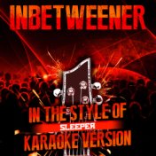 Inbetweener (In the Style of Sleeper) [Karaoke Version] - Single