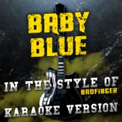 Baby Blue (In the Style of Badfinger) [Karaoke Version] - Single