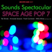 Sounds Spectacular: Space Age Pop Volume 7