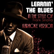 Learnin' the Blues (In the Style of Frank Sinatra) [Karaoke Version] - Single