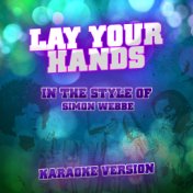 Lay Your Hands (In the Style of Simon Webbe) [Karaoke Version] - Single