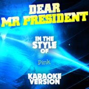Dear Mr President (In the Style of Pink) [Karaoke Version] - Single
