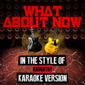 What About Now (In the Style of Daughtry) [Karaoke Version] - Single